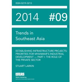 TRS14_09 - Establishing Infrastructure Projects : Priorities for Myanmar’s Industrial Development. Part I, The Role of the Private Sector