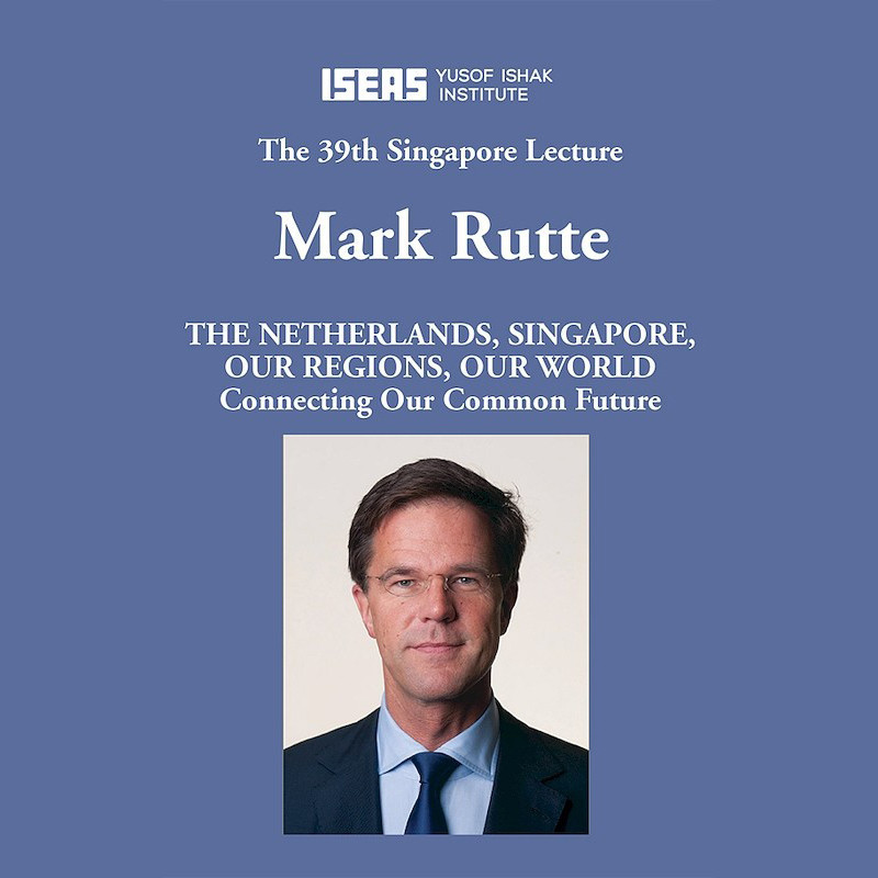 39th Singapore Lecture: The Netherlands, Singapore, Our Regions, Our World: Connecting Our Common Future
