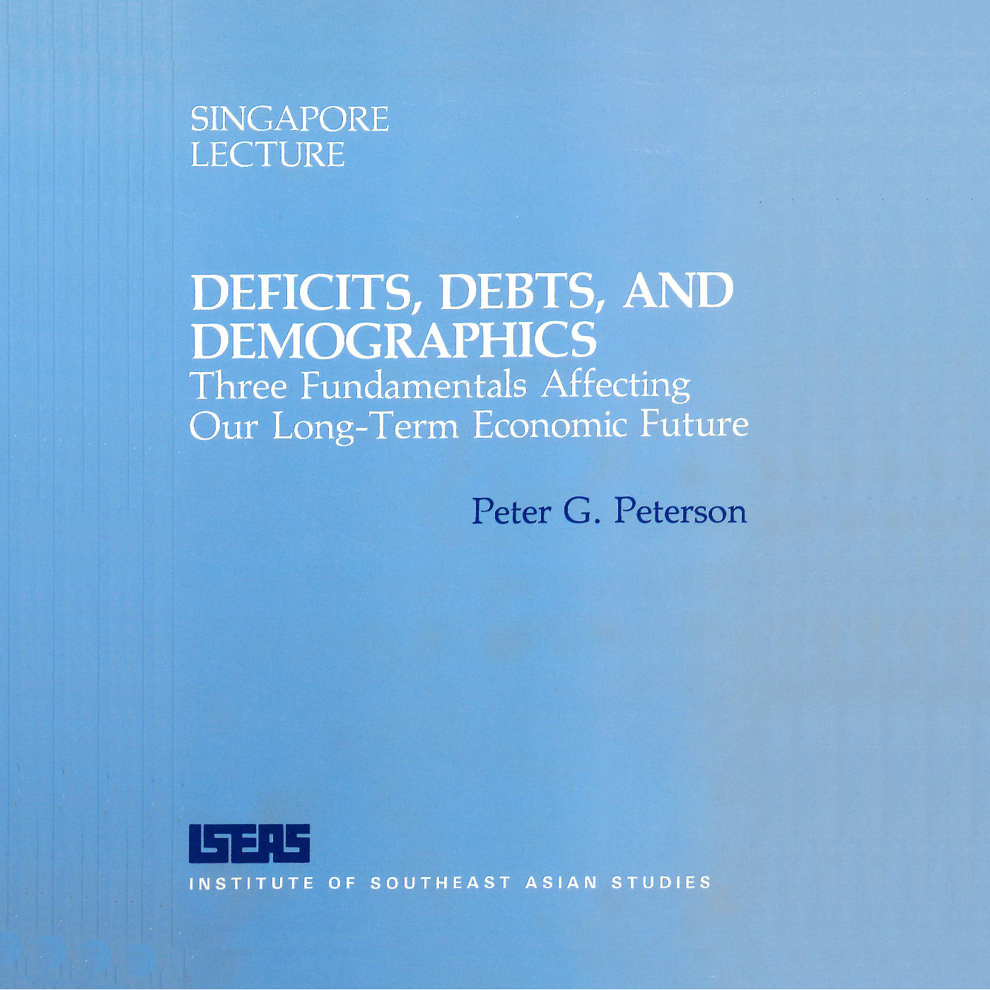 1985/01 - Deficits, Debts, and Demographics : Three Fundamentals Affecting Our Long-Term Economic Future (6th Singapore Lecture)