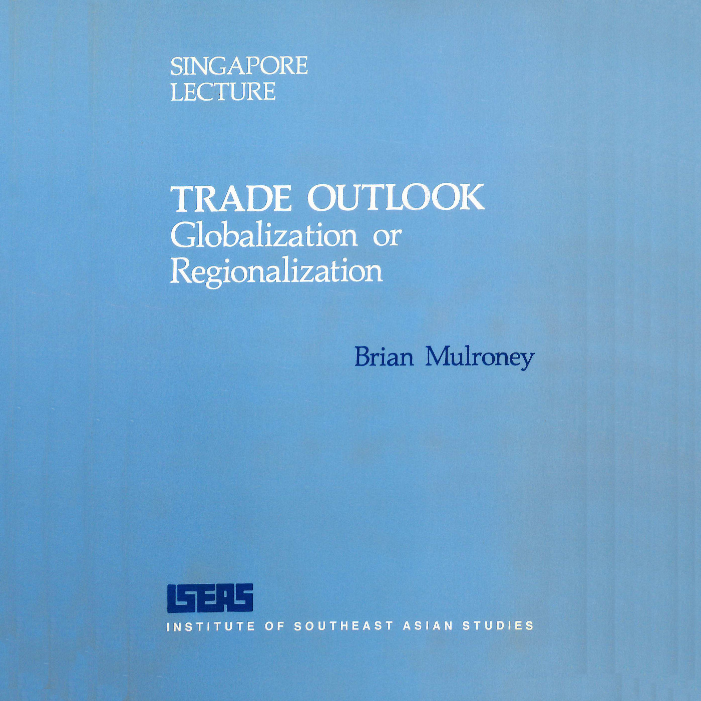 10th Singapore Lecture: Trade outlook : globalization or regionalization?