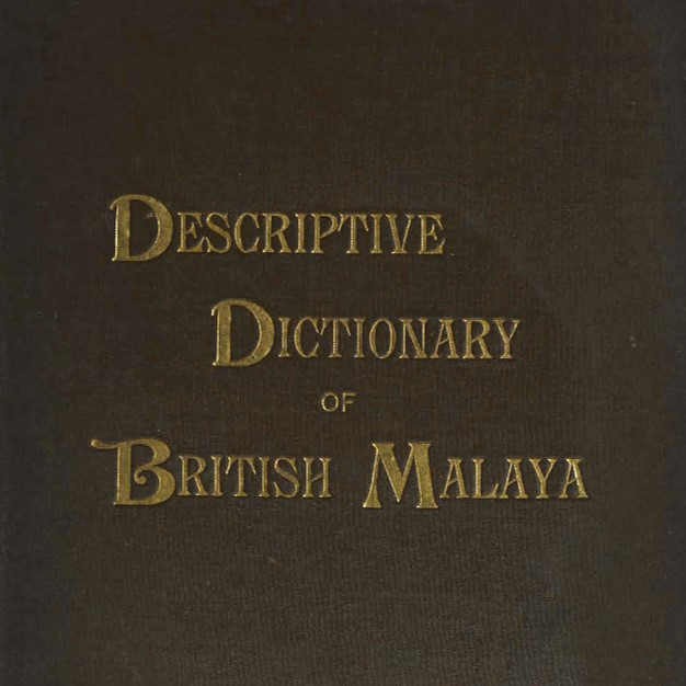 A descriptive dictionary of British Malaya.