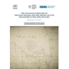 TWPS 2024/7 - The Changing Fortunes of the Raja Negara and the Orang Laut of Singapore in the 18th Century by Benjamin J.Q. Khoo