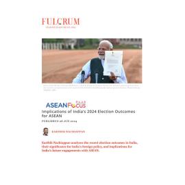 2024/13 - ASEANFocus+ - Implications of India’s 2024 Election Outcomes for ASEAN