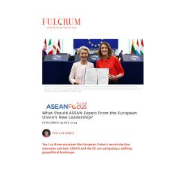 2024/21 - ASEANFocus+ - What Should ASEAN Expect From the European Union’s New Leadership?
