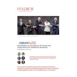 2025/01 - ASEANFocus+ - Roundtable on the Return of Trump and Implications for ASEAN-US Relations