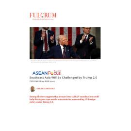 2025/03 - ASEANFocus+ - Southeast Asia Will Be Challenged by Trump 2.0