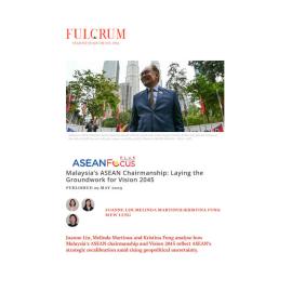 2025/09 - ASEANFocus+ - Malaysia’s ASEAN Chairmanship: Laying the Groundwork for Vision 2045