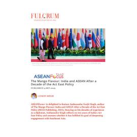 2025/15 - ASEANFocus+ - The Mango Flavour: India and ASEAN After a Decade of the Act East Policy