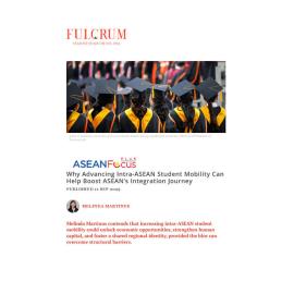 2025/16 - ASEANFocus+ - Why Advancing Intra-ASEAN Student Mobility Can Help Boost ASEAN’s Integration Journey