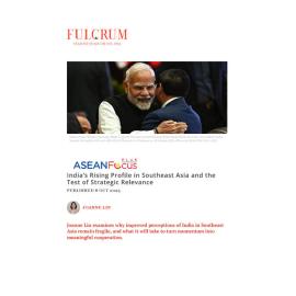2025/19 - ASEANFocus+ - India’s Rising Profile in Southeast Asia and the Test of Strategic Relevance