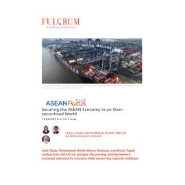 2025/20 - ASEANFocus+ - Securing the ASEAN Economy in an Over-securitised World